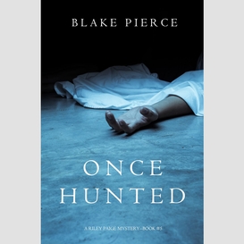 Once hunted (a riley paige mystery--book 5)