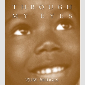 Through my eyes: ruby bridges