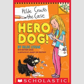 Hero dog!: a branches book (hilde cracks the case #1)