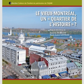 Le vieux-montréal, un « quartier de l'histoire » ?