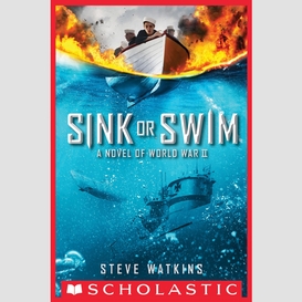 Sink or swim: a novel of world war ii