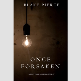 Once forsaken (a riley paige mystery--book 7)