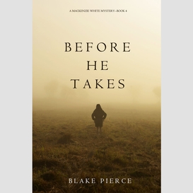 Before he takes (a mackenzie white mystery--book 4)