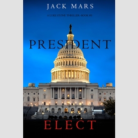 President elect (a luke stone thriller--book 5)