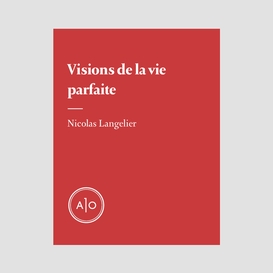 Visions de la vie parfaite