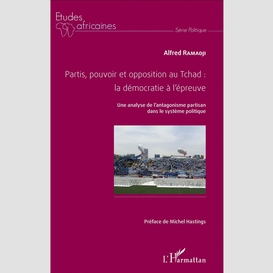 Partis, pouvoir et opposition au tchad: la démocratie à l'épreuve
