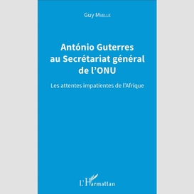 Antonio guterres au secrétariat général de l'onu