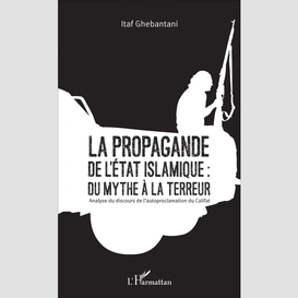 La propagande de l'etat islamique : du mythe à la terreur