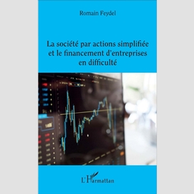 La société par actions simplifiée et le financement d'entreprises en difficulté