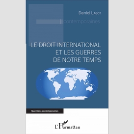 Le droit international et les guerres de notre temps