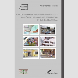 Marcos formales, recorridos informales : las lógicas del consumo terapéutico en guinea ecuatorial