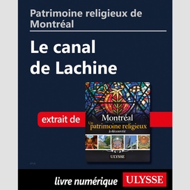 Patrimoine religieux de montréal: le canal de lachine