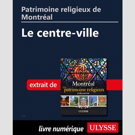 Patrimoine religieux de montréal: le centre-ville