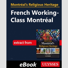 Montréal's religious heritage: french working-class montréal