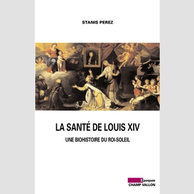 La santé de louis xiv