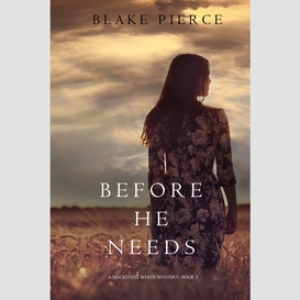 Before he needs (a mackenzie white mystery--book 5)