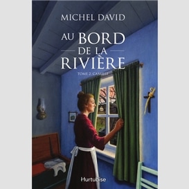 Au bord de la riviere tome 2 camille