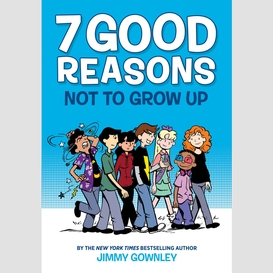 7 good reasons not to grow up: a graphic novel