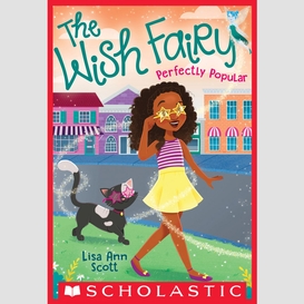 Perfectly popular (the wish fairy #3)