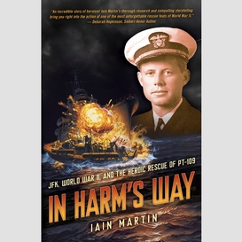 In harm's way: jfk, world war ii, and the heroic rescue of pt 19