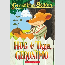 Hug a tree, geronimo (geronimo stilton #69)