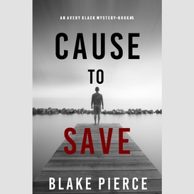 Cause to save (an avery black mystery--book 5)
