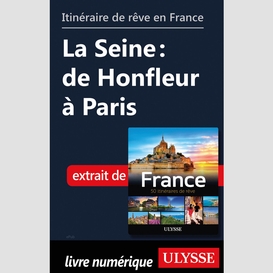 Itinéraire de rêve en france - la seine: de honfleur à paris