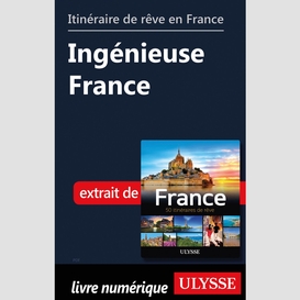 Itinéraire de rêve en france - ingénieuse france