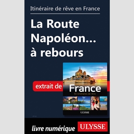 Itinéraire de rêve en france - la route napoléon... à rebours