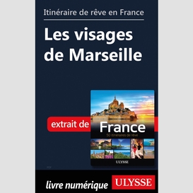 Itinéraire de rêve en france - les visages de marseille