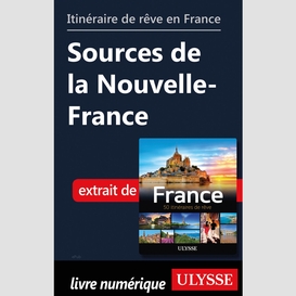 Itinéraire de rêve en france - sources de la nouvelle-france
