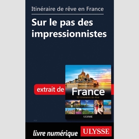 Itinéraire de rêve en france sur le pas des impressionnistes