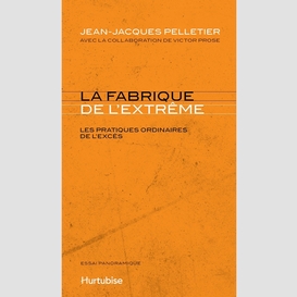 La fabrique de l'extrême