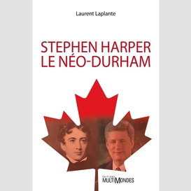 Stephen harper, le néo-durham