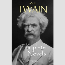 Mark twain: the complete novels