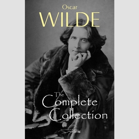 Oscar wilde: the complete collection