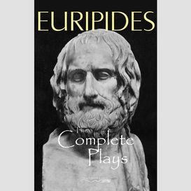 The complete plays of euripides