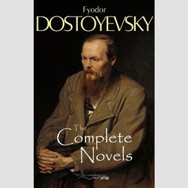 The complete novels of fyodor dostoyevsky