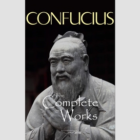 The complete works of confucius