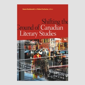 Shifting the ground of canadian literary studies