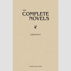 James joyce: the complete novels