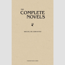 Cervantes: the complete novels