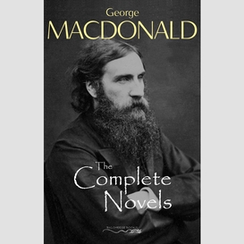 The complete novels of george macdonald