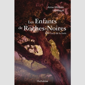 Les enfants de roches-noires t3 - ceux de la forêt