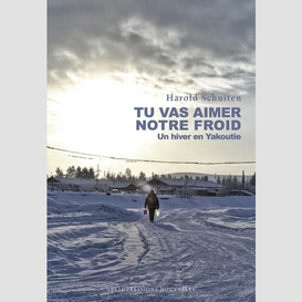 Tu vas aimer notre froid