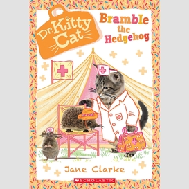 Bramble the hedgehog (dr. kittycat #10)