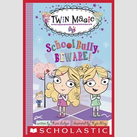 Twin magic: school bully, beware! (scholastic reader, level 2)