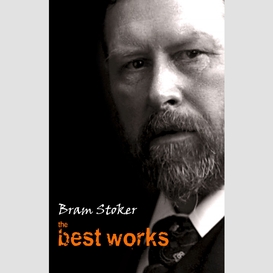 Bram stoker: the best works