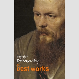 Fyodor dostoyevsky: the best works