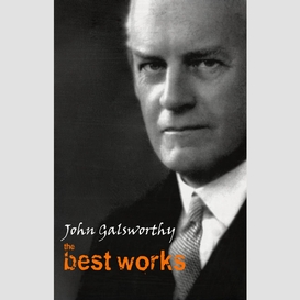 John galsworthy: the best works